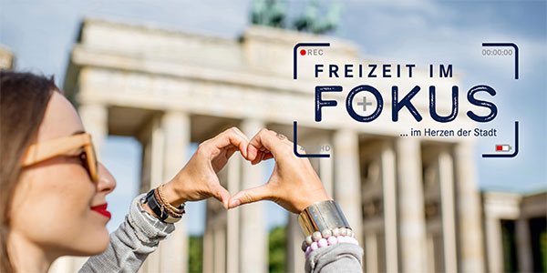 Freizeit im Fokus - ... im Herzen der Stadt - Angebote entdecken